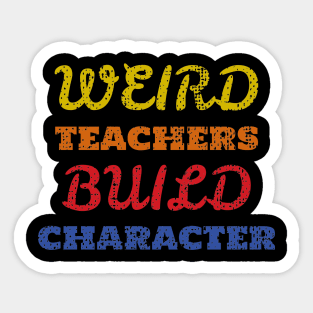 Weird teacher build character - just words Sticker